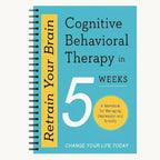Cognitive Behavioral Therapy within 5 Weeks Program - Quick Results Mental Health Treatment - Self-Help Guide
